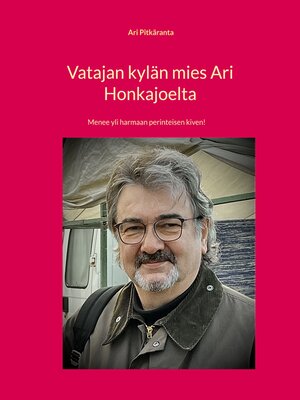 cover image of Vatajan kylän mies Ari Honkajoelta